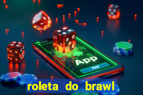 roleta do brawl stars 2024